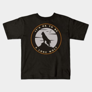 It’s ok to be a lone wolf Kids T-Shirt